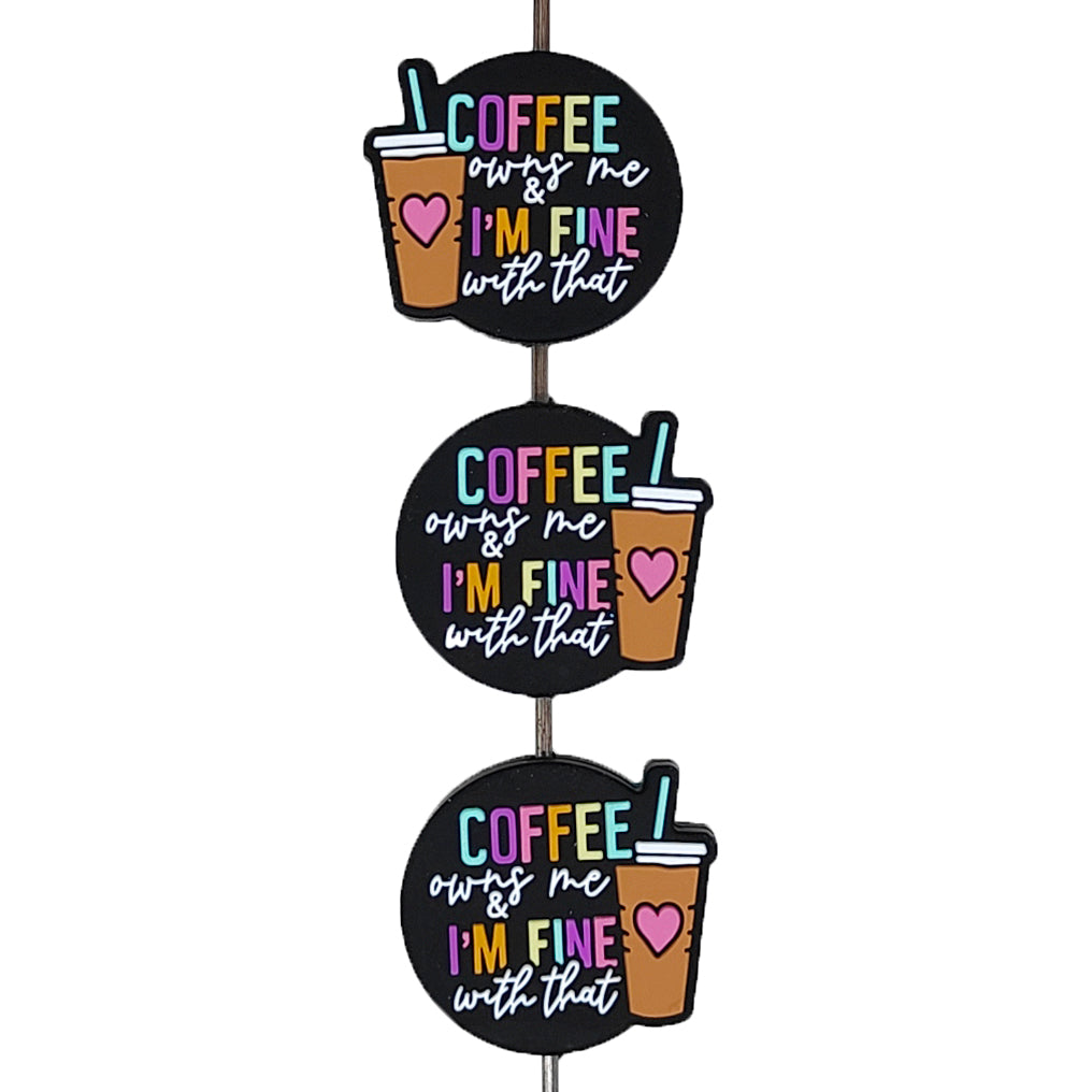 Coffee Owns Me and I'm Fine with that Focal