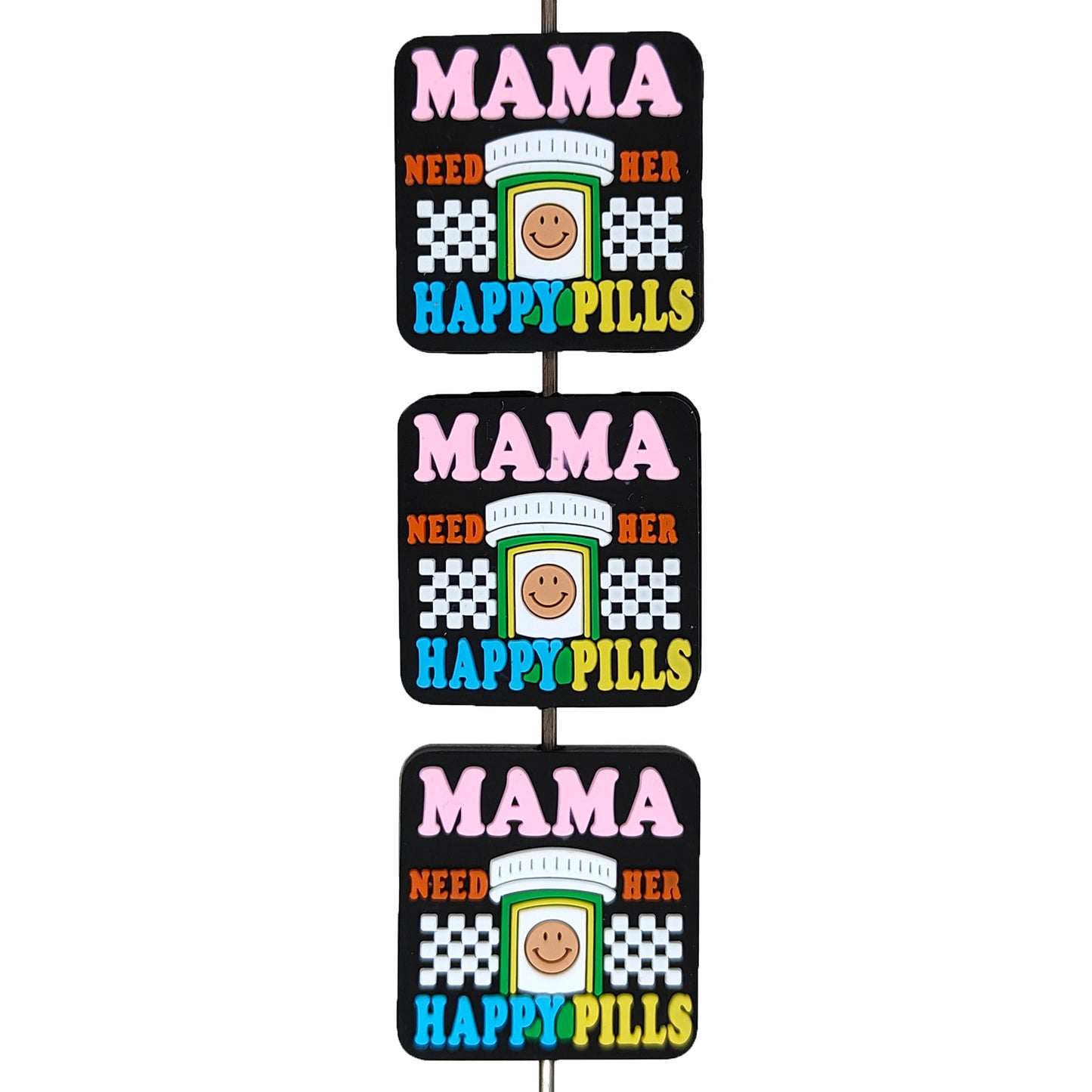 Mama Need Her Happy Pills Focal
