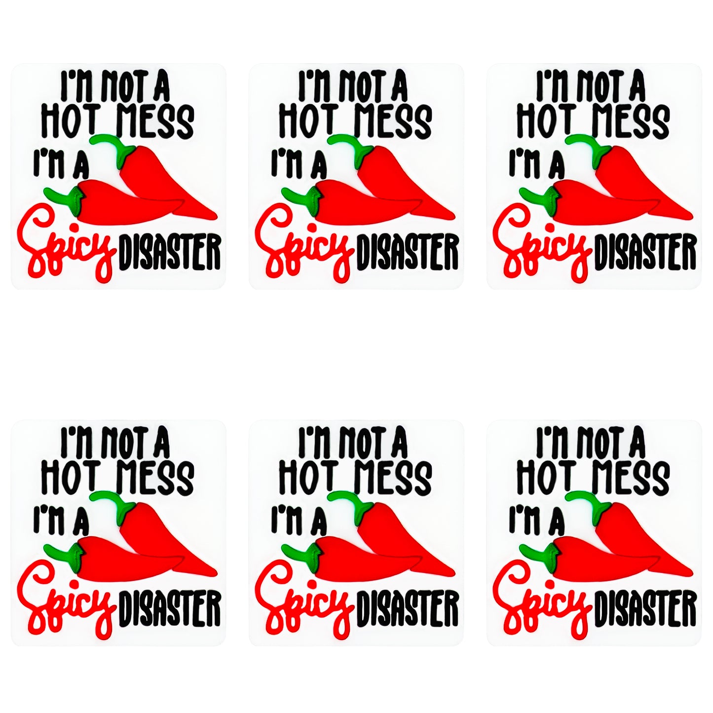 I'm Not A Hot Mess I'm A Spicy Disaster Focal