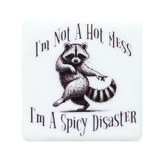 I'm Not A Hot Mess I'm A Spicy Disaster Print Focal