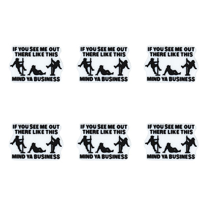 If You See Me Out Here Like This Mind Ya Business Focal