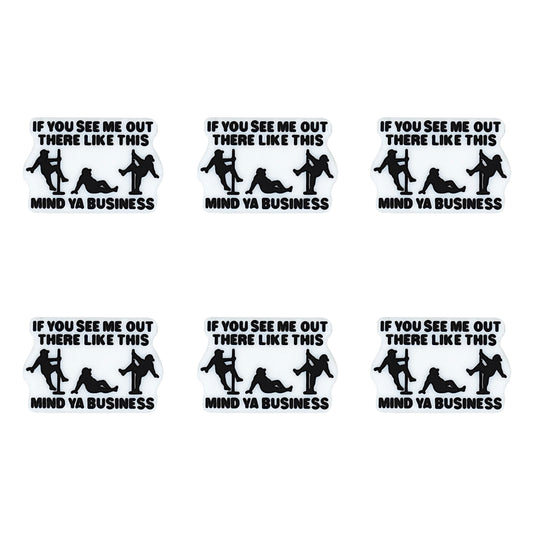 If You See Me Out Here Like This Mind Ya Business Focal