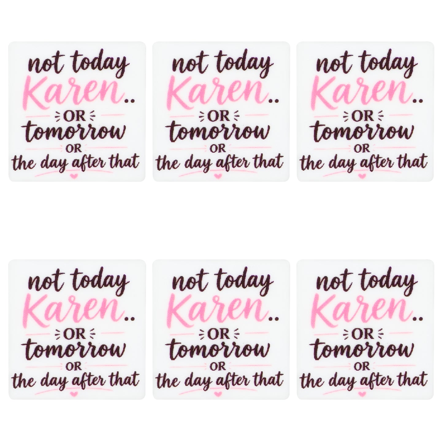 Not Today Karen Square Print Focal