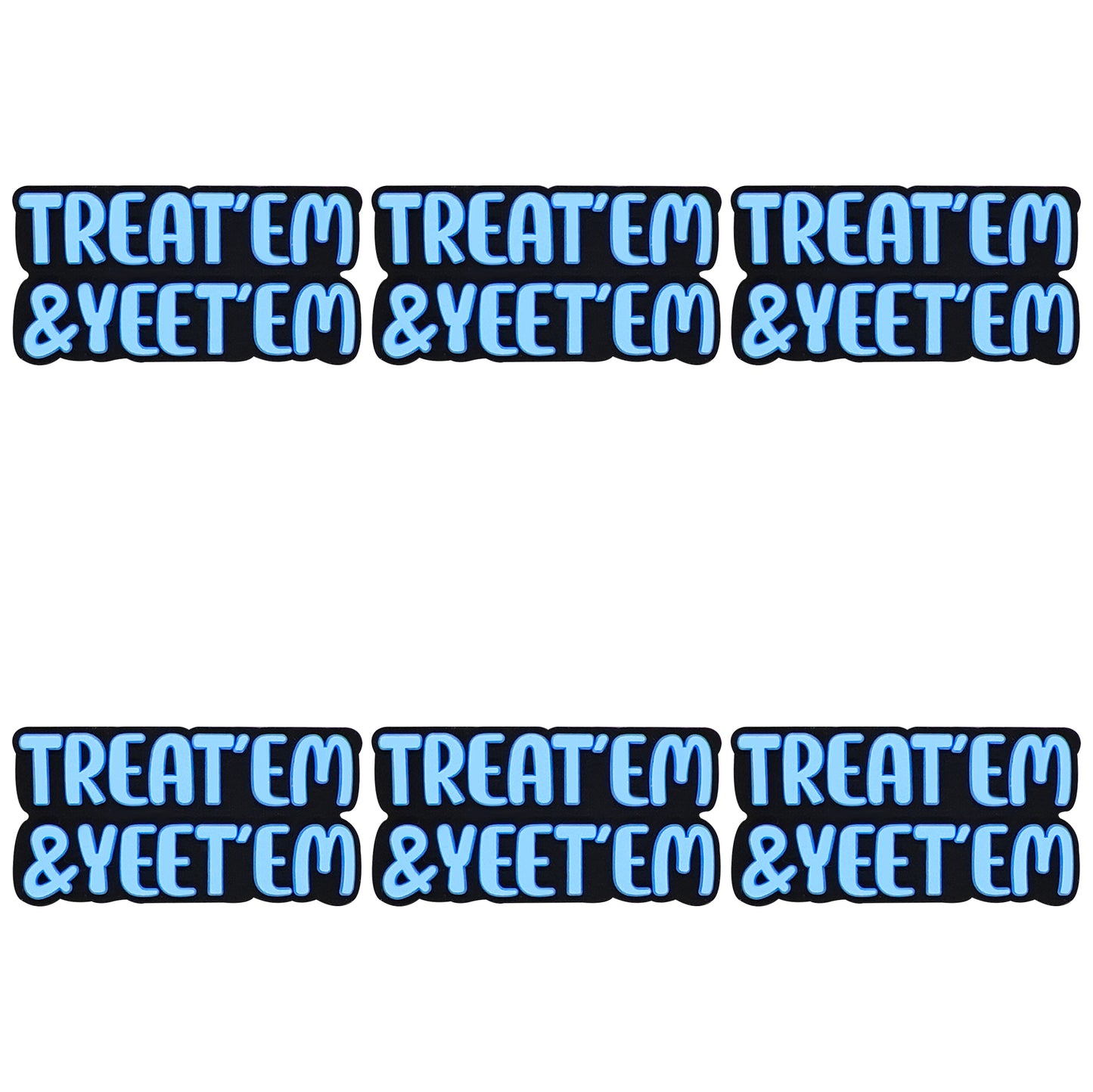 Treat em and yeet em Focal