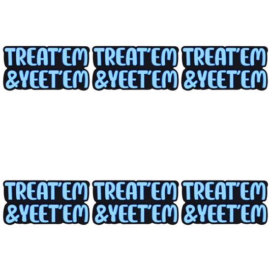 Treat em and yeet em Focal